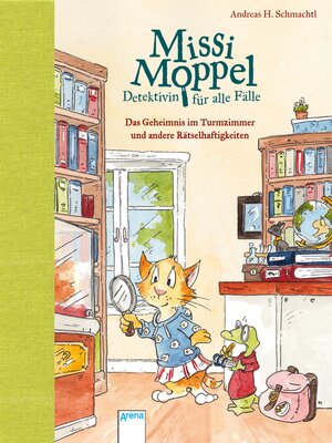 cover image of Missi Moppel – Detektivin für alle Fälle (1). Das Geheimnis im Turmzimmer und andere Rätselhaftigkeiten